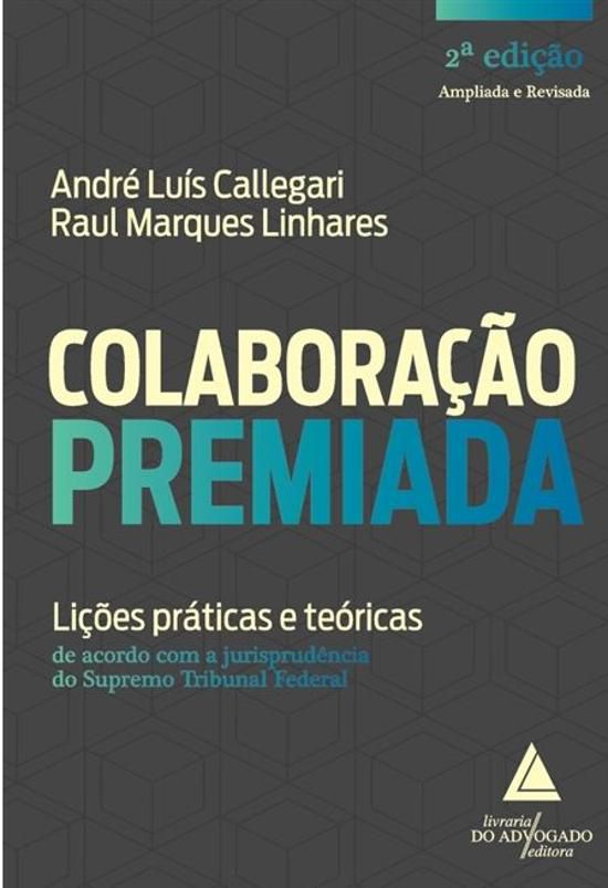 COLABORACAO PREMIADA - LICOES PRATICAS E TEORICAS