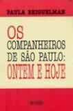 COMPANHEIROS DE SAO PAULO, OS - ONTEM E HOJE