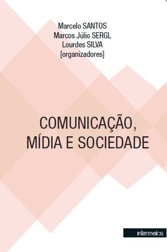 COMUNICACAO, MIDIA E SOCIEDADE