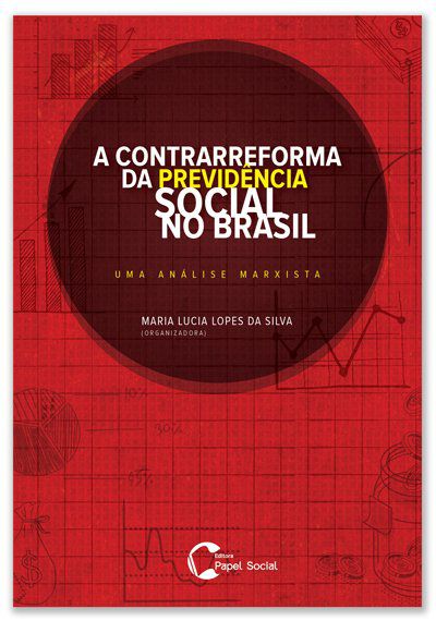 A CONTRARREFORMA DA PREVIDÊNCIA SOCIAL NO BRASIL