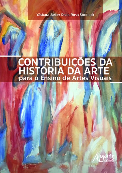 CONTRIBUIÇÕES DA HISTÓRIA DA ARTE PARA O ENSINO DE ARTES VISUAIS