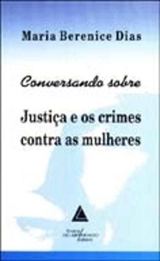 CONVERSANDO SOBRE JUSTICA E OS CRIMES CONTRA AS MU