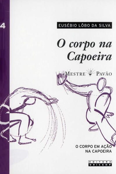 O CORPO NA CAPOEIRA - VOL. IV - VOL. 4