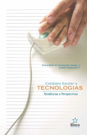 COTIDIANO ESCOLAR E TECNOLOGIAS - TENDENCIAS E PER