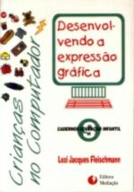 CRIANCAS NO COMPUTADOR - DESENVOLVENDO A EXPRESSAO