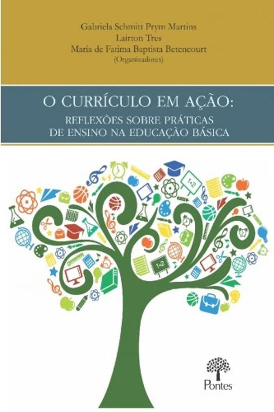 CURRICULO EM ACAO, O - REFLEXOES SOBRE PRATICAS DE