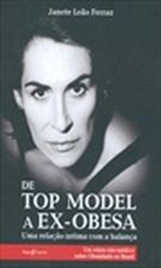 DE TOP MODEL A EX-OBESA - UMA RELACAO INTIMA COM A