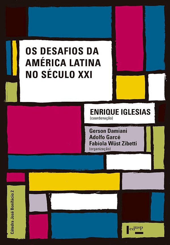 OS DESAFIOS DA AMÉRICA LATINA NO SÉCULO XXI - VOL. 1