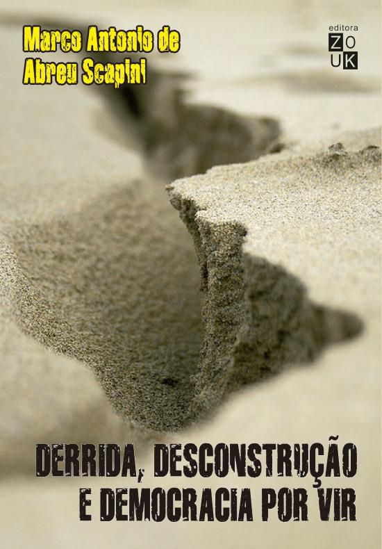 DERRIDA, DESCONSTRUCAO E DEMOCRACIA POR VIR - POR