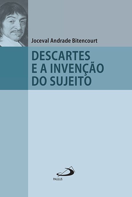 DESCARTES E A INVENÇÃO DO SUJEITO