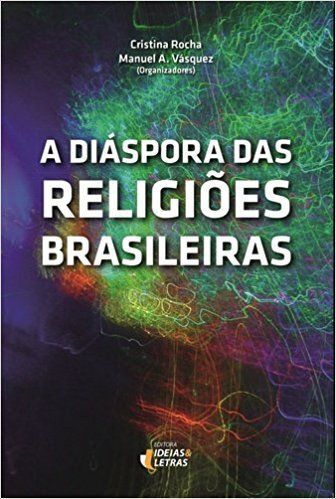 A DIÁSPORA DAS RELIGIÕES BRASILEIRAS