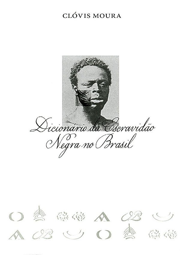 DICIONÁRIO DA ESCRAVIDÃO NEGRA NO BRASIL - VOL. 1