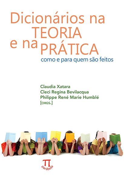 DICIONÁRIOS NA TEORIA E NA PRÁTICA COMO E PARA QUEM SÃO FEITOS- VOLUME I