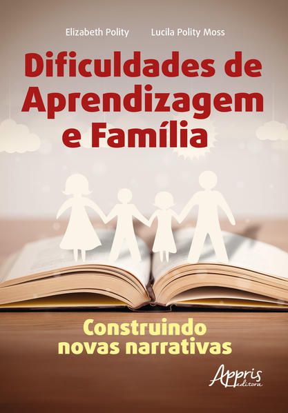 DIFICULDADES DE APRENDIZAGEM E FAMÍLIA: CONSTRUINDO NOVAS NARRATIVAS