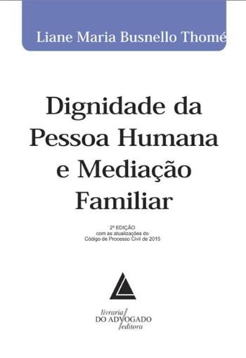 DIGNIDADE DA PESSOA HUMANA E MEDIACAO FAMILIAR