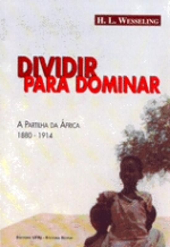 DIVIDIR PARA DOMINAR - A PARTILHA DA ÁFRICA