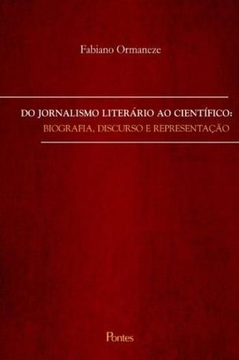 DO JORNALISMO LITERARIO AO CIENTIFICO - BIOGRAFIA