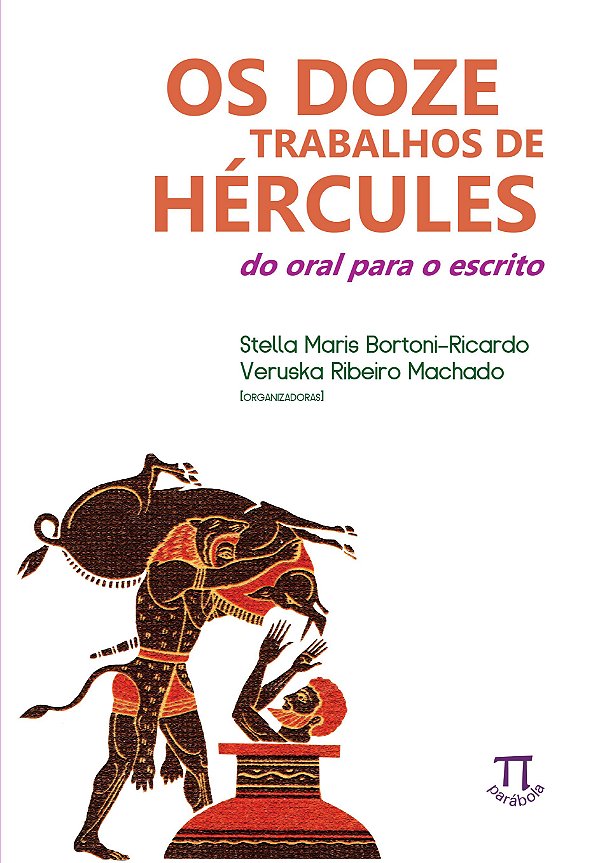OS DOZE TRABALHOS DE HÉRCULES. DO ORAL PARA O ESCRITO- VOLUME I