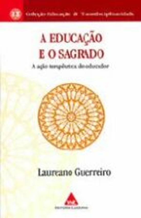 EDUCACAO E O SAGRADO, A - A ACAO TERAPEUTICA DO ED