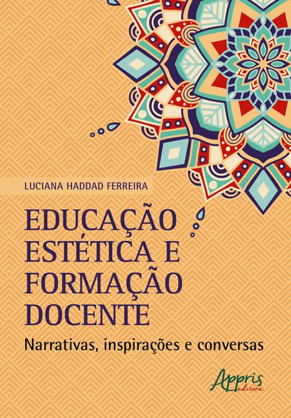 EDUCAÇÃO ESTÉTICA E FORMAÇÃO DOCENTE: NARRATIVAS, INSPIRAÇÕES E CONVERSAS