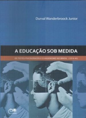 EDUCACAO SOB MEDIDA - OS TESTES PSICOLOGICOS E O H