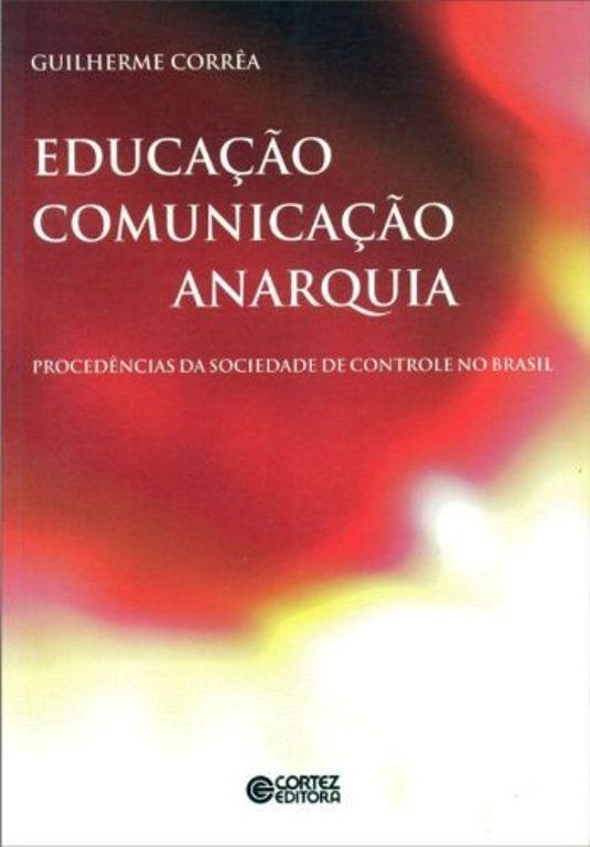 EDUCACAO, COMUNICACAO E ANARQUIA