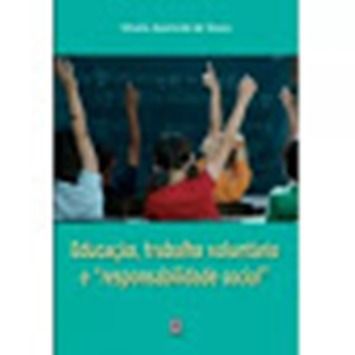 EDUCACAO, TRABALHO VOLUNTARIO E  RESPONSABILIDADE
