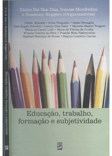 EDUCACAO, TRABALHO, FORMACAO E SUBJETIVIDADE