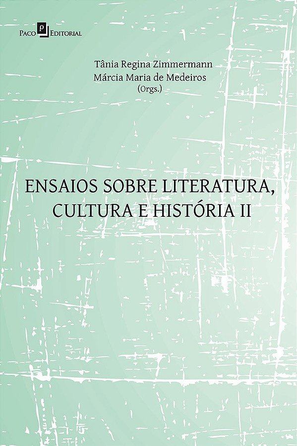 ENSAIOS SOBRE LITERATURA, CULTURA E HISTÓRIA - VOL. 2