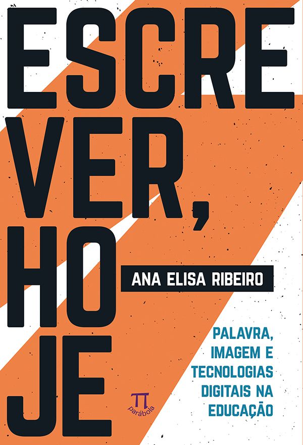 ESCREVER, HOJE. PALAVRA, IMAGEM E TECNOLOGIAS DIGITAIS NA EDUCAÇÃO