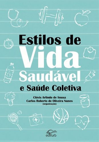 ESTILOS DE VIDA SAUDAVEL E SAUDE COLETIVA