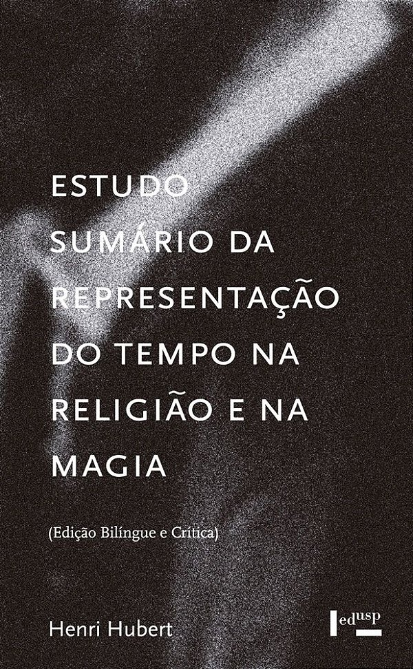 ESTUDO SUMÁRIO DA REPRESENTAÇÃO DO TEMPO NA RELIGIÃO E NA MAGIA - VOL. 1