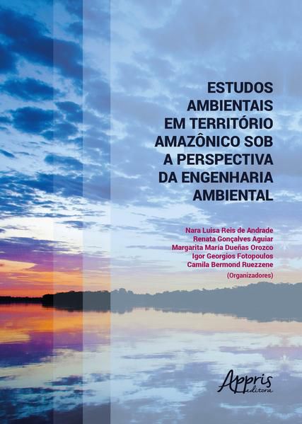ESTUDOS AMBIENTAIS EM TERRITÓRIO AMAZÔNICO SOB A PERSPECTIVA DA ENGENHARIA AMBIENTAL