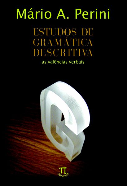 ESTUDOS DE GRAMÁTICA DESCRITIVA. AS VALÊNCIAS VERBAIS
