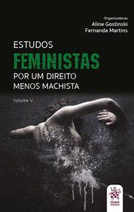 ESTUDOS FEMINISTAS: POR UM DIREITO MENOS MACHISTA - VOL. 5