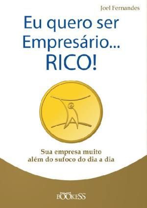 EU QUERO SER EMPRESARIO... RICO!