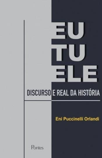 EU, TU, ELE - DISCURSO E REAL DA HISTORIA