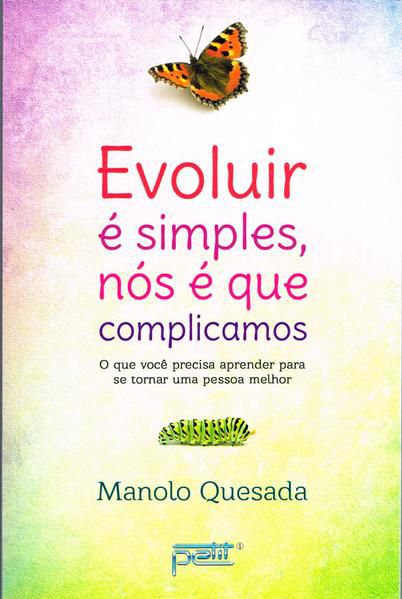 EVOLUIR É SIMPLES, NÓS É QUE COMPLICAMOS