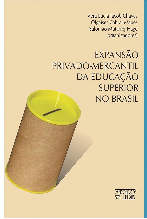 EXPANSÃO PRIVADO-MERCANTIL DA EDUCAÇÃO SUPERIOR NO BRASIL