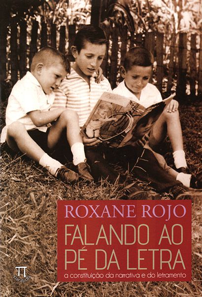 FALANDO AO PÉ DA LETRA. A CONSTRUÇÃO DA NARRATIVA E DO LETRAMENTO- VOLUME I