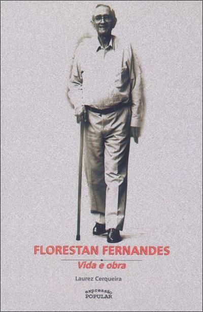 FLORESTAN FERNANDES - VIDA E OBRA