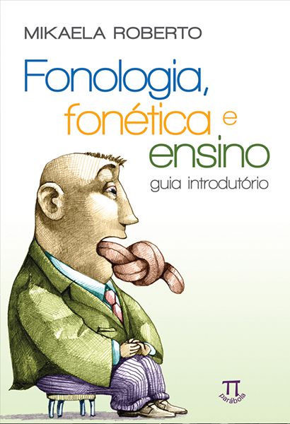 FONOLOGIA, FONÉTICA E ENSINO. GUIA INTRODUTÓRIO