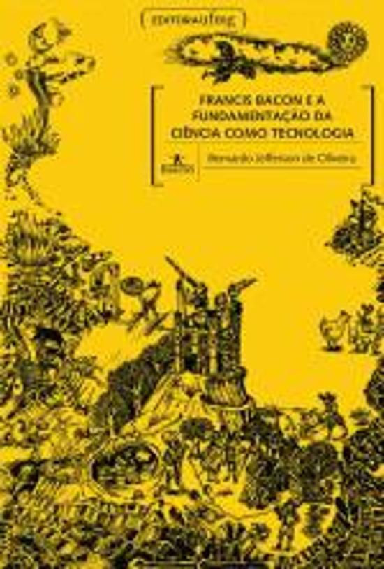 FRANCIS BACON E A FUNDAMENTACAO DA CIENCIA COMO TE