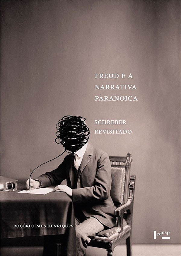 FREUD E A NARRATIVA PARANOICA - VOL. 1