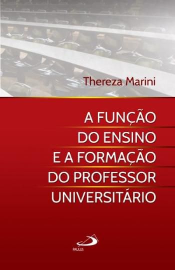 A FUNÇÃO DO ENSINO E A FORMAÇÃO DO PROFESSOR UNIVERSITÁRIO