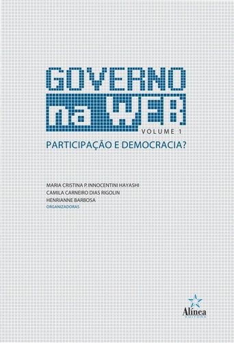 GOVERNO NA WEB - PARTICIPACAO E DEMOCRACIA? - V.1