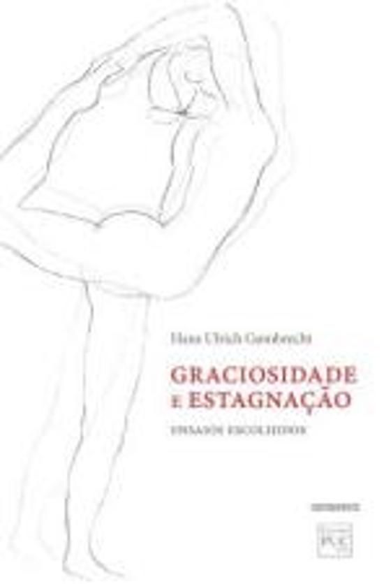 GRACIOSIDADE E ESTAGNACAO - ENSAIOS ESCOLHIDOS
