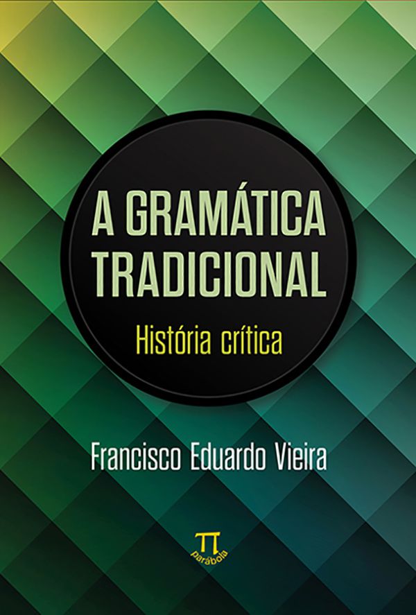 A GRAMÁTICA TRADICIONAL. HISTÓRIA CRÍTICA