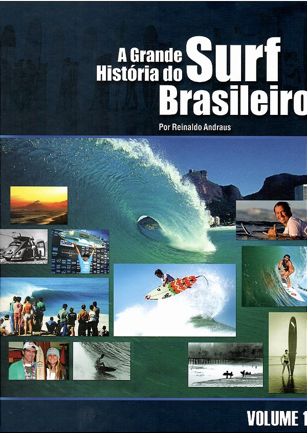 A GRANDE HISTÓRIA DO SURF BRASILEIRO: VOLUME 1