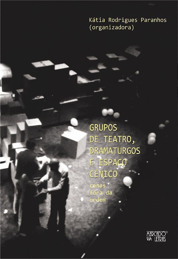 GRUPOS DE TEATRO, DRAMATURGOS E ESPAÇO CÊNICO
